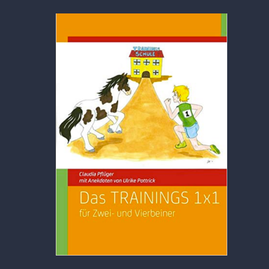 Das TRAININGS 1x1 für Zwei- und Vierbeiner von Claudia Pflüger